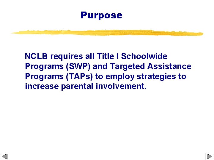 Purpose NCLB requires all Title I Schoolwide Programs (SWP) and Targeted Assistance Programs (TAPs)