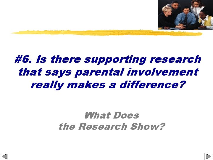 #6. Is there supporting research that says parental involvement really makes a difference? What