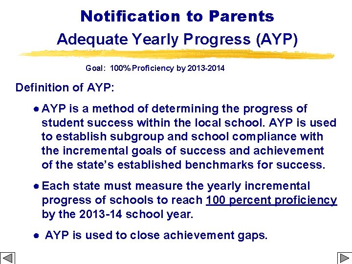 Notification to Parents Adequate Yearly Progress (AYP) Goal: 100% Proficiency by 2013 -2014 Definition