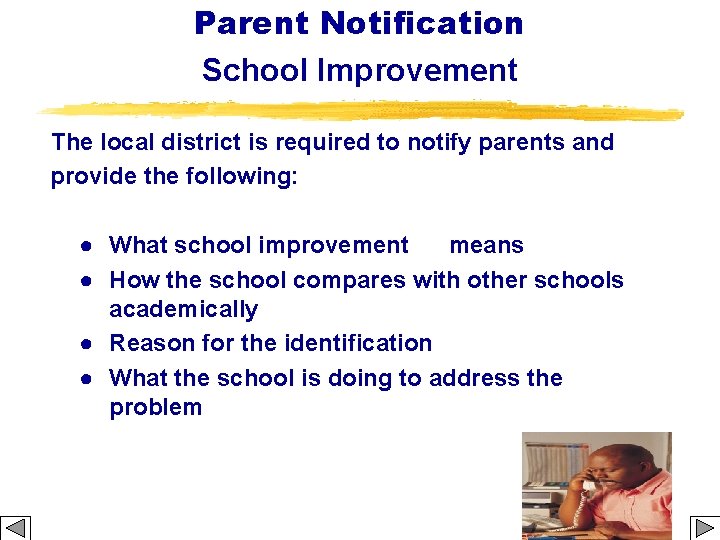 Parent Notification School Improvement The local district is required to notify parents and provide