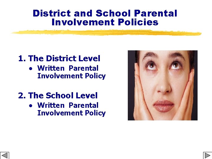 District and School Parental Involvement Policies 1. The District Level ● Written Parental Involvement