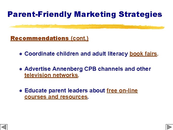 Parent-Friendly Marketing Strategies Recommendations (cont. ) ● Coordinate children and adult literacy book fairs.