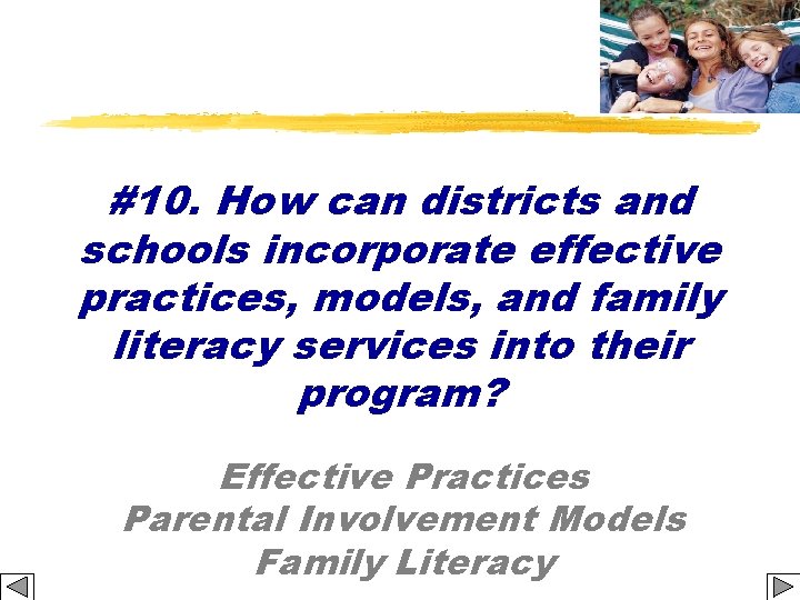 #10. How can districts and schools incorporate effective practices, models, and family literacy services