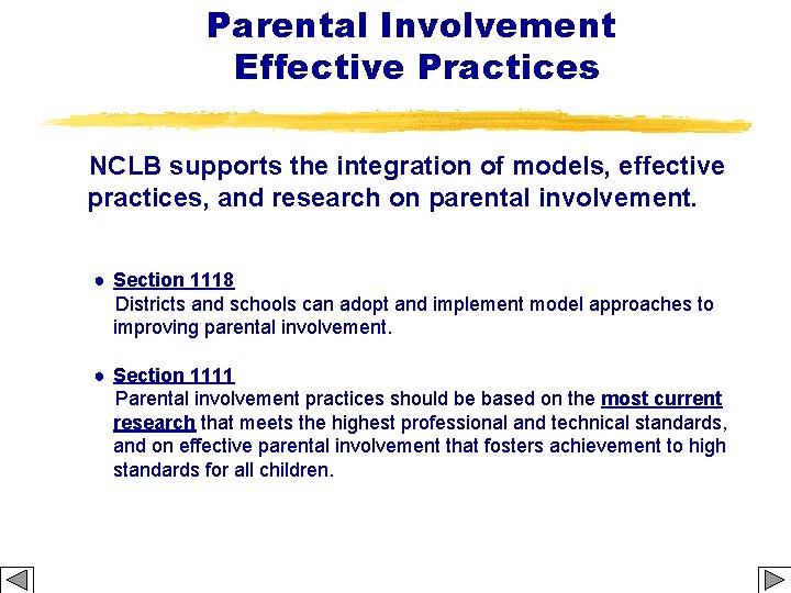 Parental Involvement Effective Practices NCLB supports the integration of models, effective practices, and research