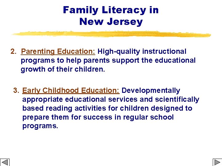 Family Literacy in New Jersey 2. Parenting Education: High-quality instructional programs to help parents