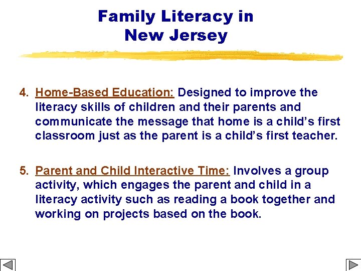 Family Literacy in New Jersey 4. Home-Based Education: Designed to improve the literacy skills