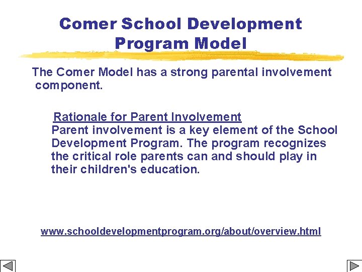 Comer School Development Program Model The Comer Model has a strong parental involvement component.