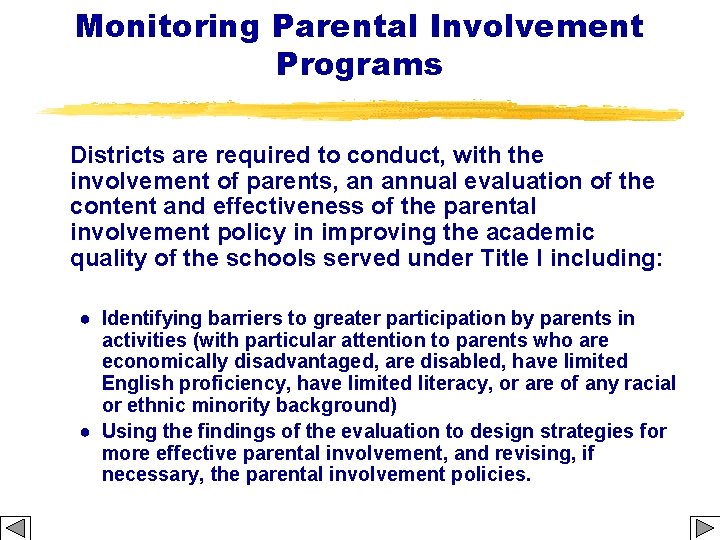 Monitoring Parental Involvement Programs Districts are required to conduct, with the involvement of parents,