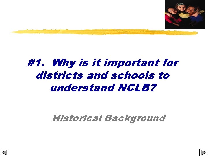 #1. Why is it important for districts and schools to understand NCLB? Historical Background