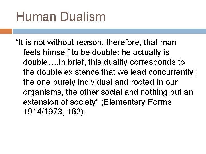 Human Dualism “It is not without reason, therefore, that man feels himself to be