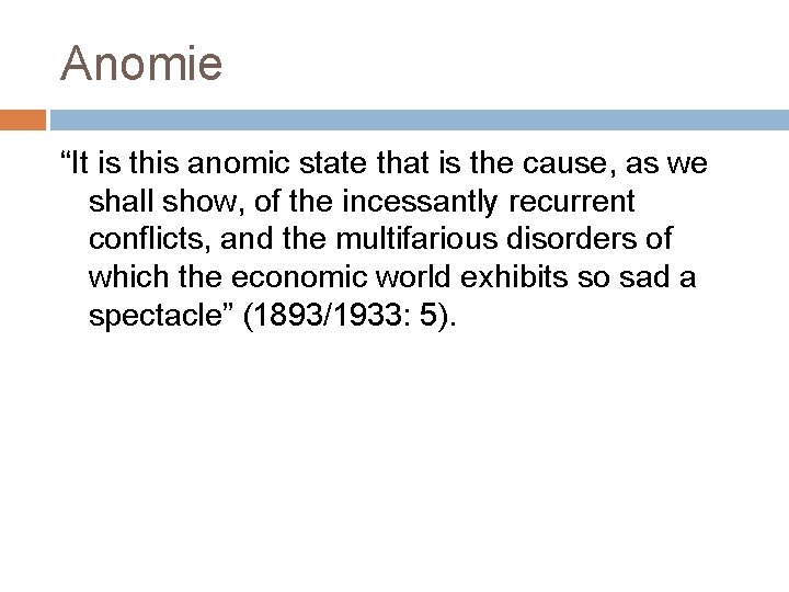 Anomie “It is this anomic state that is the cause, as we shall show,