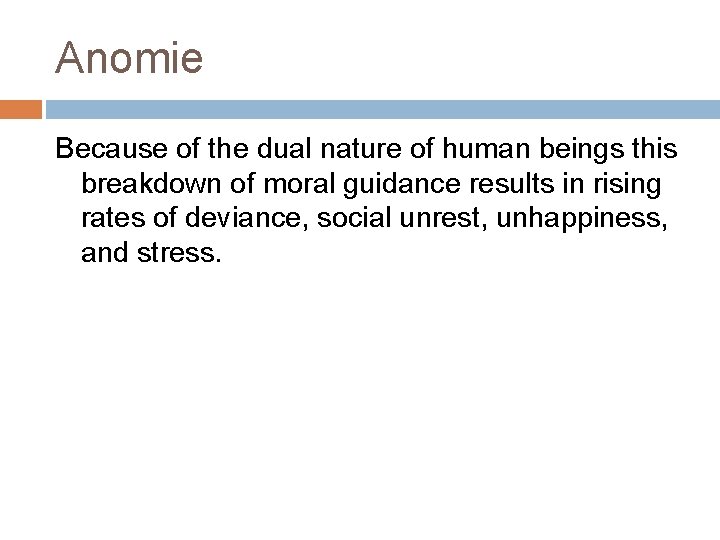 Anomie Because of the dual nature of human beings this breakdown of moral guidance