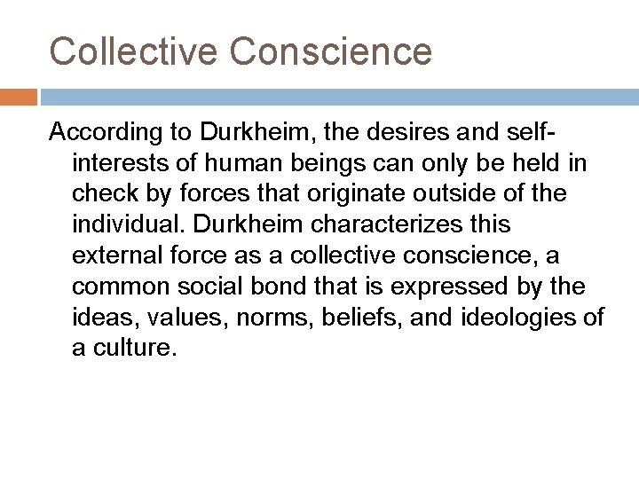 Collective Conscience According to Durkheim, the desires and selfinterests of human beings can only