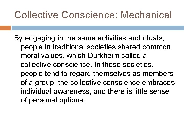 Collective Conscience: Mechanical By engaging in the same activities and rituals, people in traditional