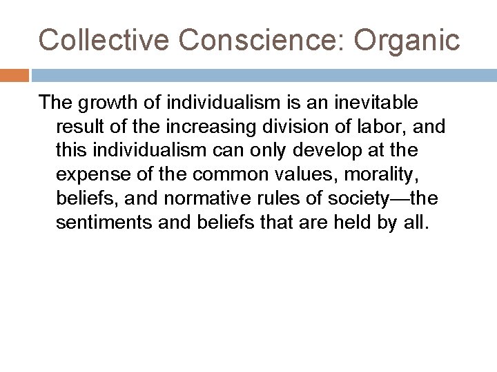 Collective Conscience: Organic The growth of individualism is an inevitable result of the increasing
