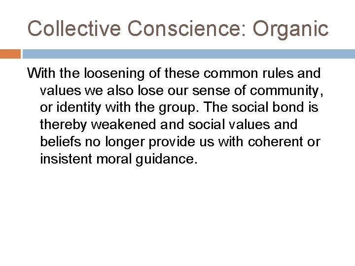 Collective Conscience: Organic With the loosening of these common rules and values we also