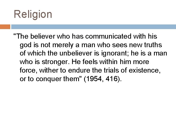 Religion "The believer who has communicated with his god is not merely a man