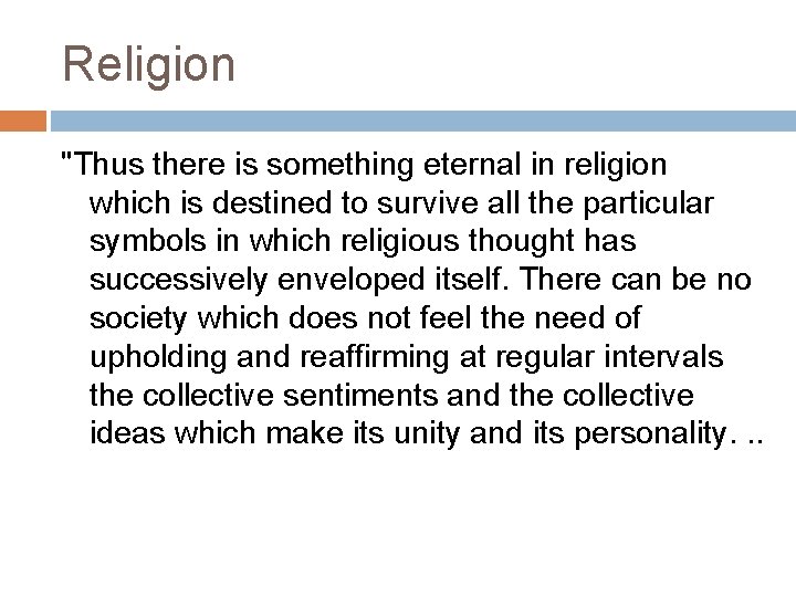 Religion "Thus there is something eternal in religion which is destined to survive all