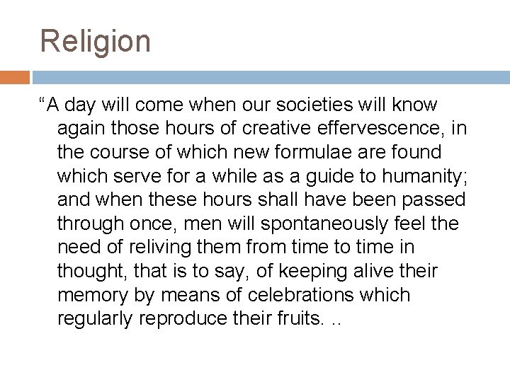 Religion “A day will come when our societies will know again those hours of