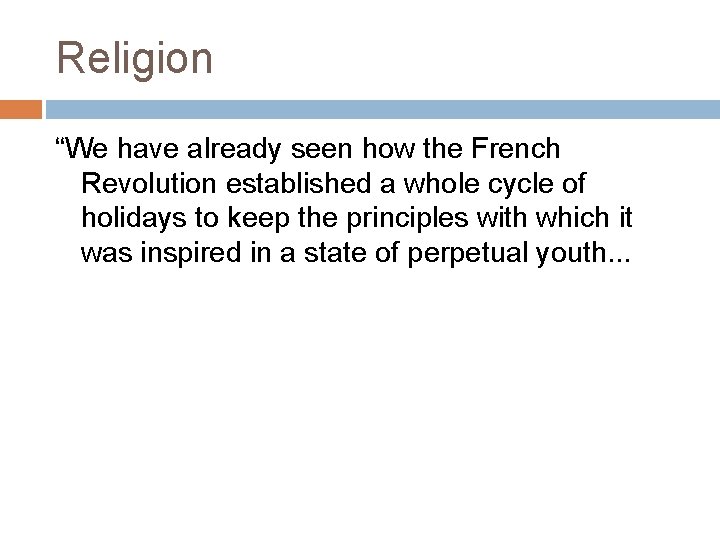 Religion “We have already seen how the French Revolution established a whole cycle of