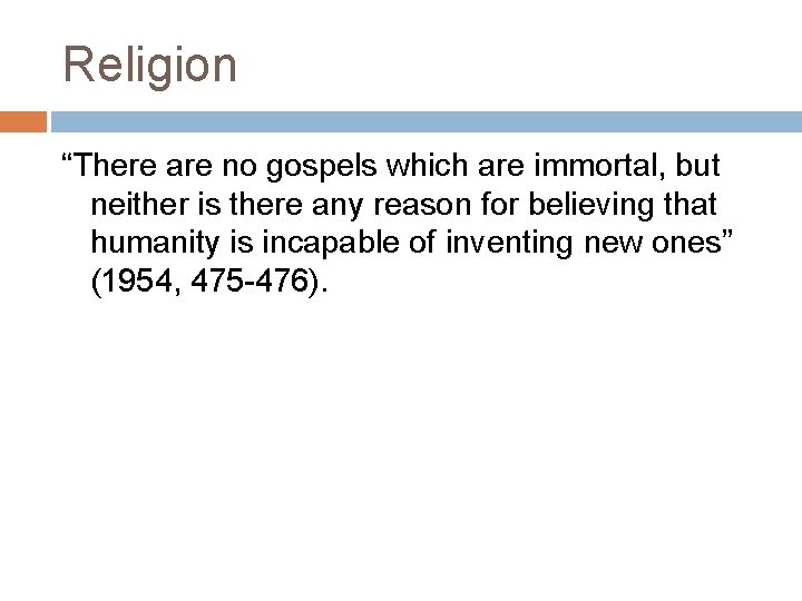 Religion “There are no gospels which are immortal, but neither is there any reason