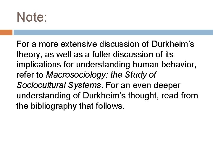 Note: For a more extensive discussion of Durkheim’s theory, as well as a fuller