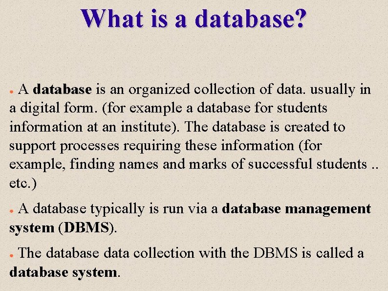 What is a database? A database is an organized collection of data. usually in