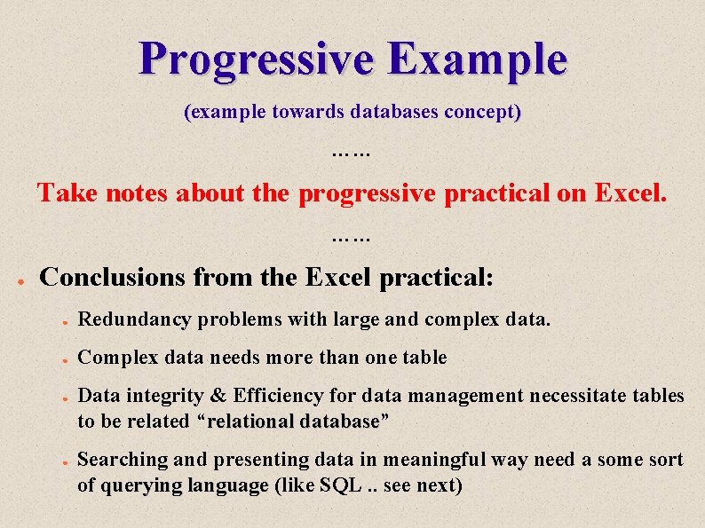 Progressive Example (example towards databases concept) …… Take notes about the progressive practical on