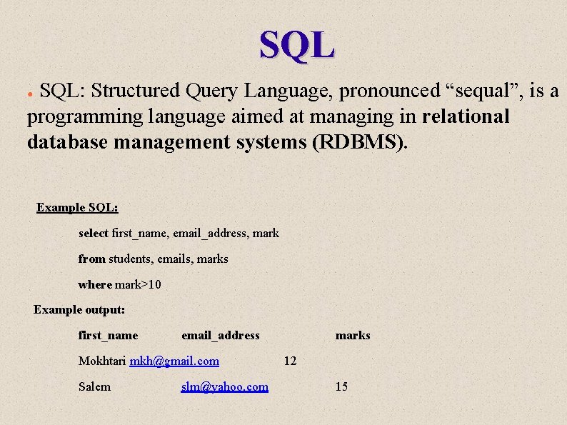 SQL SQL: Structured Query Language, pronounced “sequal”, is a programming language aimed at managing