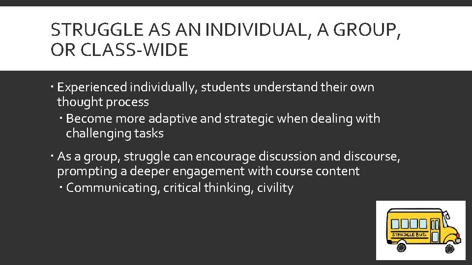 STRUGGLE AS AN INDIVIDUAL, A GROUP, OR CLASS-WIDE Experienced individually, students understand their own