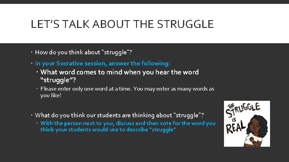 LET’S TALK ABOUT THE STRUGGLE How do you think about “struggle”? In your Socrative