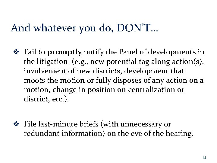 And whatever you do, DON’T… v Fail to promptly notify the Panel of developments