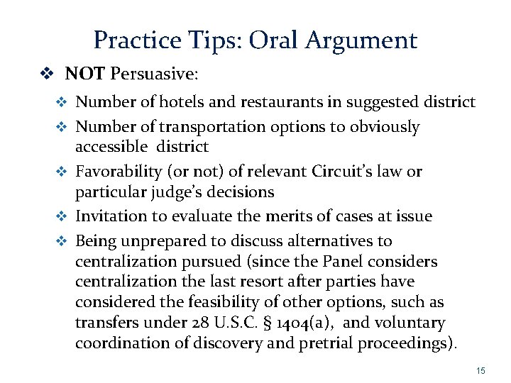 Practice Tips: Oral Argument v NOT Persuasive: v Number of hotels and restaurants in