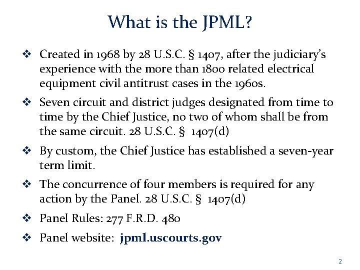 What is the JPML? v Created in 1968 by 28 U. S. C. §