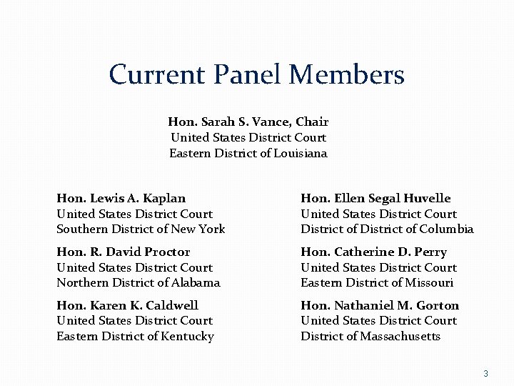 Current Panel Members Hon. Sarah S. Vance, Chair United States District Court Eastern District