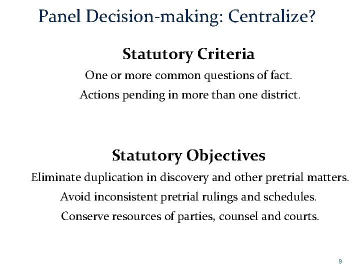 Panel Decision-making: Centralize? Statutory Criteria One or more common questions of fact. Actions pending