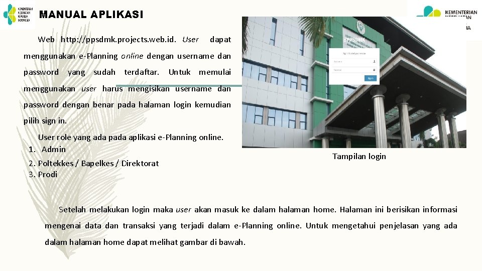 MANUAL APLIKASI Web http: //ppsdmk. projects. web. id. User dapat menggunakan e-Planning online dengan