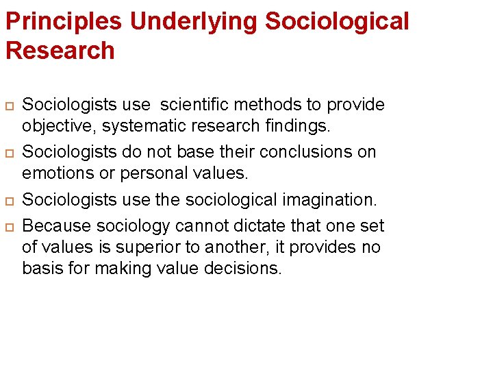 Principles Underlying Sociological Research Sociologists use scientific methods to provide objective, systematic research findings.