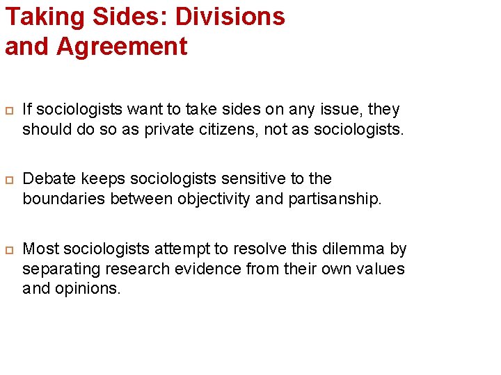 Taking Sides: Divisions and Agreement If sociologists want to take sides on any issue,