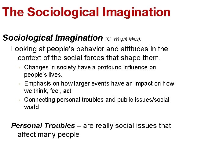The Sociological Imagination (C. Wright Mills): Looking at people’s behavior and attitudes in the
