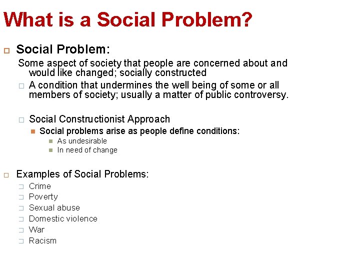 What is a Social Problem? Social Problem: Some aspect of society that people are