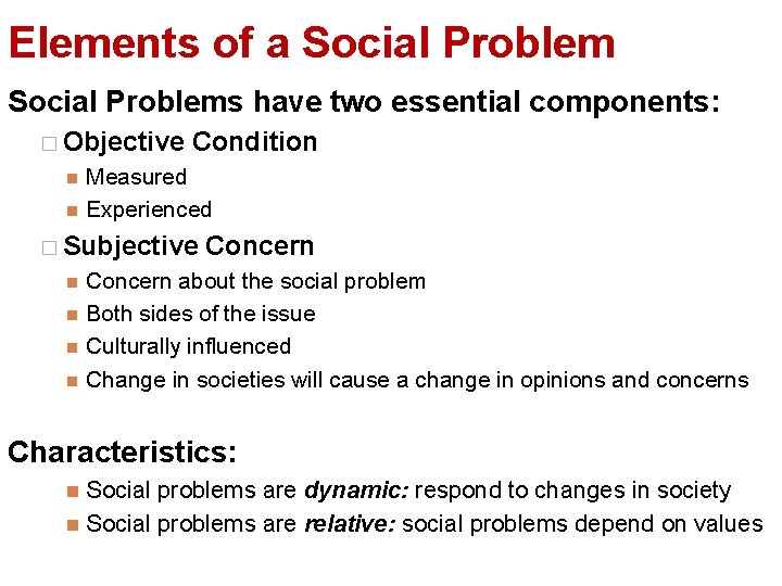 Elements of a Social Problems have two essential components: � Objective Condition Measured Experienced