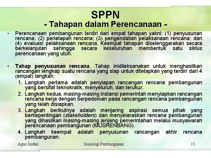 SPPN - Tahapan dalam Perencanaan • Perencanaan pembangunan terdiri dari empat tahapan yakni: (1)
