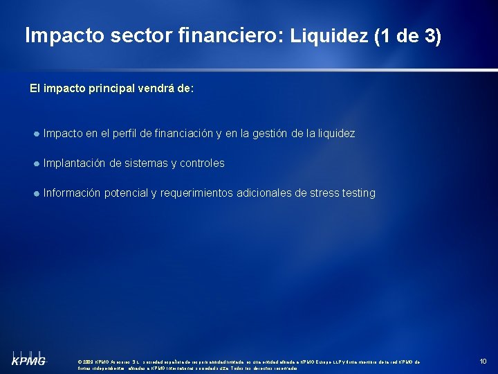 Impacto sector financiero: Liquidez (1 de 3) El impacto principal vendrá de: Impacto en