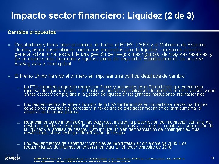 Impacto sector financiero: Liquidez (2 de 3) Cambios propuestos Reguladores y foros internacionales, incluidos