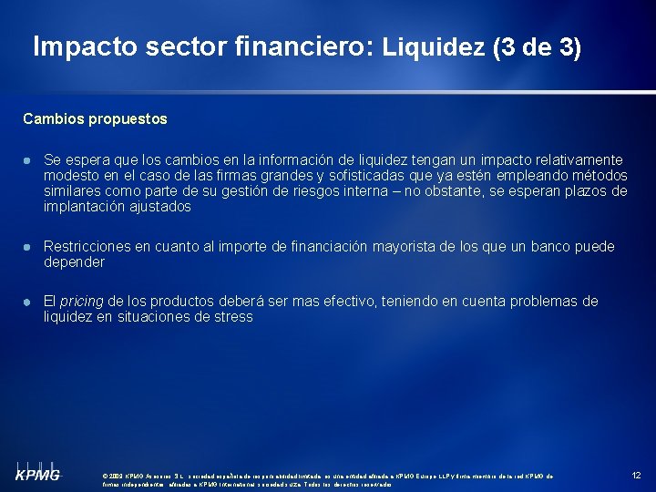 Impacto sector financiero: Liquidez (3 de 3) Cambios propuestos Se espera que los cambios