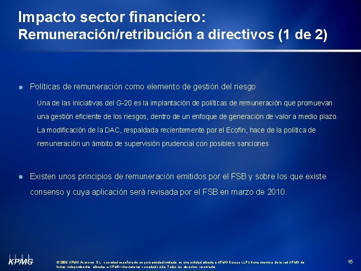 Impacto sector financiero: Remuneración/retribución a directivos (1 de 2) Políticas de remuneración como elemento