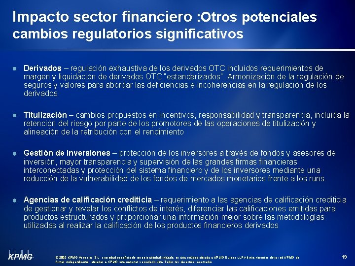 Impacto sector financiero : Otros potenciales cambios regulatorios significativos Derivados – regulación exhaustiva de