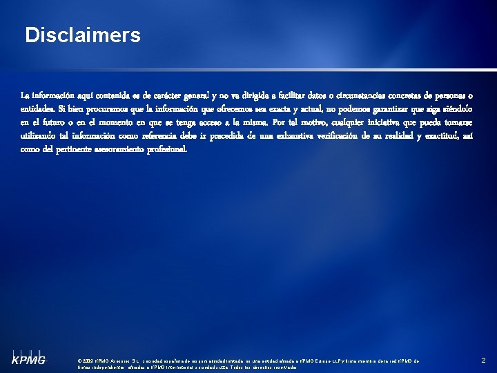 Disclaimers La información aquí contenida es de carácter general y no va dirigida a