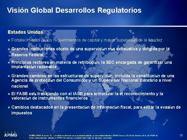 Visión Global Desarrollos Regulatorios Estados Unidos Fortalecimiento de los requerimientos de capital y mayor